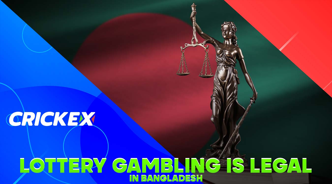 Lottery gambling is legal in Bangladesh.